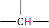A C H group with three open single bonds. The hydrogen atom is highlighted.