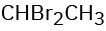 The condensed structural formula reads, C H B r 2 C H 3.