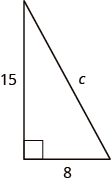 A right triangle is shown. The right angle is marked with a box. The side across from the right angle is labeled as c. One of the sides touching the right angle is labeled as 15, the other is labeled “8”.