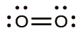 A Lewis structure shows two oxygen atoms double bonded together, and each has two lone pairs of electrons.