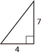 A right-angled triangle showing legs of length 4 and 7 units, indicating a geometry problem or concept.