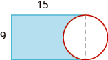 A shape is shown. It is a blue rectangle with a portion of the rectangle missing. There is a red circle the same height as the rectangle attached to the missing side of the rectangle. The top of the rectangle is labeled 15, the height is labeled 9.