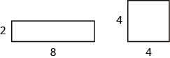 A rectangle is shown on the left. It is labeled as 2 by 8. A square is shown on the right. It is labeled as 4 by 4.