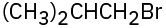 The structure of a linear three-carbon alkyl bromide, with bromine attached at C 1 and a methyl group at C 3.
