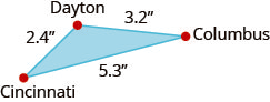 This is an image of a triangle. Clockwise beginning at the top, each vertex is labeled. The top vertex is labeled “Dayton”, the next vertex is labeled “Columbus”, and the next vertex is labeled “Cincinnati”. The distance from Dayton to Columbus is 3.2 inches. The distance from Columbus to Cincinnati is 5.3 inches. The distance from Cincinnati to Dayton is 2.4 inches.