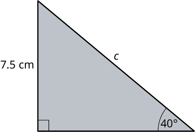 A right triangle. The legs are labeled 7.5 centimeters and unknown. The hypotenuse is labeled c. The angles at the bottom-left and bottom-right are 90 degrees and 40 degrees.